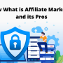 Know What is Affiliate Marketing and its Pros